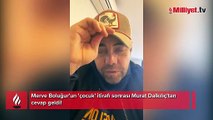 Merve Boluğur'un 'çocuk' itirafı sonrası Murat Dalkılıç'tan cevap geldi!