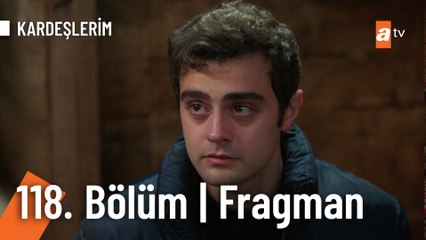 Kardeşlerim 118. Bölüm Fragmanı | '''Nice Senelere✨''