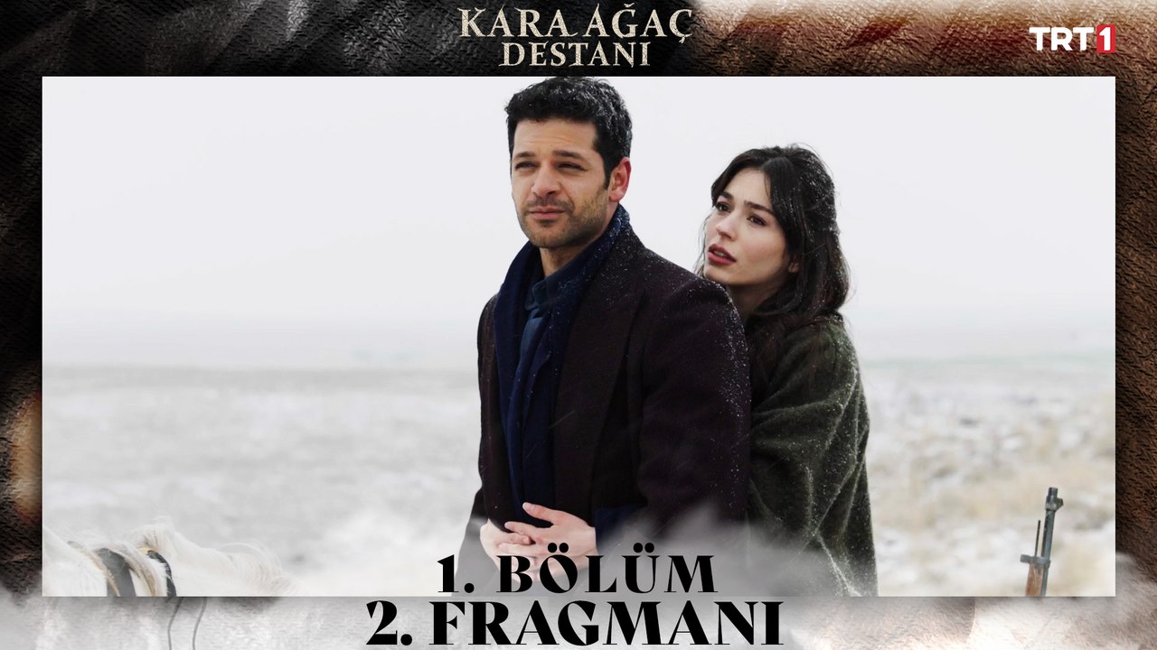Kara Ağaç Destanı 1. Bölüm 2. Fragmanı - 23 Şubat Cuma Günü TRT 1'de