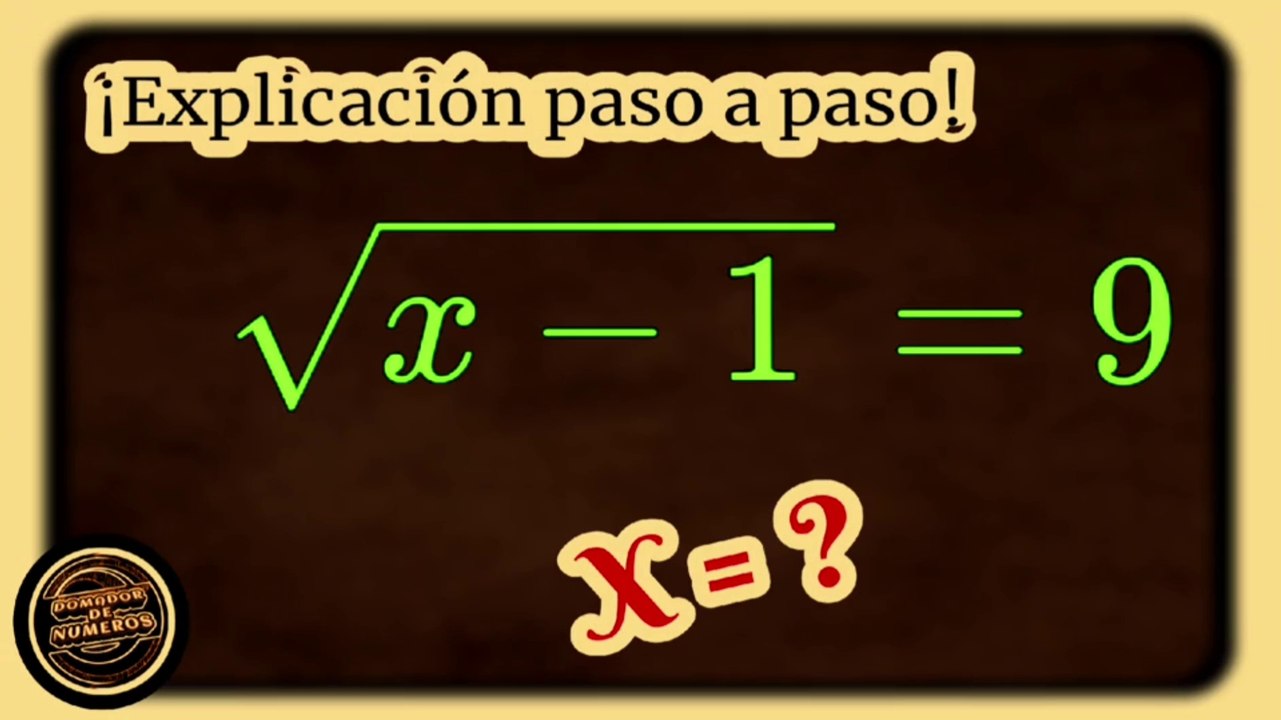  HOW TO SOLVE an equation that has a square root of a binomial?  Full explanation!