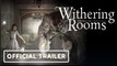 Withering Rooms | Official Release Date Trailer