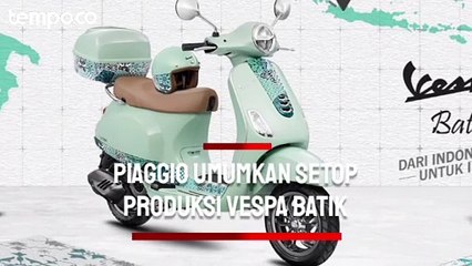 Piaggio Indonesia Umumkan Setop Produksi Vespa Batik