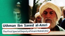 Uthman ibn Saeed al-Amri: The First Special Deputy of Imam Mahdi (AS)