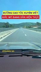 ĐƯỜNG CAO TỐC XUYÊN VIỆT - GIẤC MƠ ĐANG DẦN THÀNH HIỆN THỰC