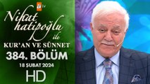 Nihat Hatipoğlu ile Kur'an ve Sünnet 384. Bölüm | 18 Şubat 2024