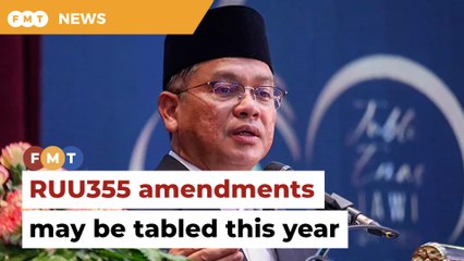 RUU355 amendments may be tabled in Parliament this year, says minister