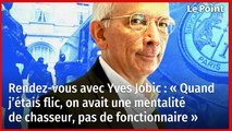 Rendez-vous avec Yves Jobic : « Quand j’étais flic, on avait une mentalité de chasseur, pas de fonctionnaire »