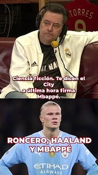 ¿Haaland o Mbappé? La reflexión de Roncero en este supuesto de ciencia ficción