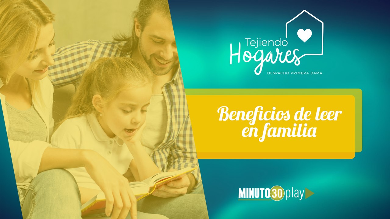 Tejiendo Hogares. Luz Andrea: Beneficios de leer en familia.