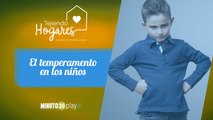 Tejiendo Hogares. Carolina Zapata: El temperamento de los niños