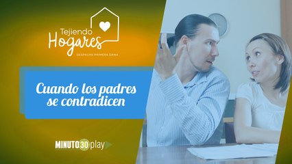 Tejiendo Hogares: María Alejandra: Cuando los padres se contradicen.