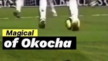Okocha was magical