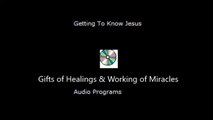 Gifts of Healing & Working of Miracles