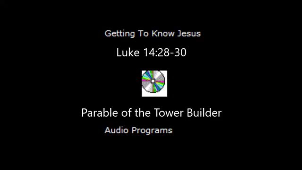 Parable of the Tower Builder Luke 14:28-30