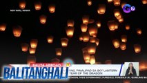 Daan-daang sky lanterns, pinalipad sa Sky Lantern Festival para sa Lunar Year of the Dragon | BT