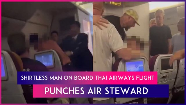 UK: Shirtless Passenger On Board Thai Airways Flight Punches Air Steward After Argument; Arrested