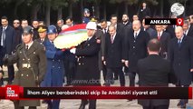 Azerbaycan Cumhurbaşkanı İlham Aliyev, Anıtkabir'de