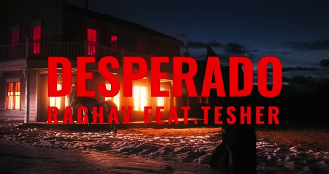 Raghav - Desperado (feat. Tesher) (Official Video)