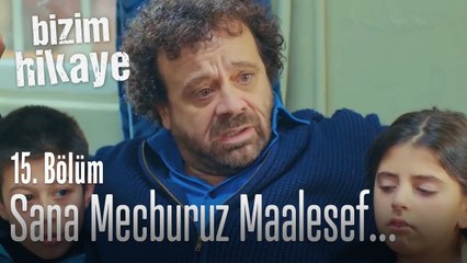 Sana mecburuz maalesef... - Bizim Hikaye 15. Bölüm