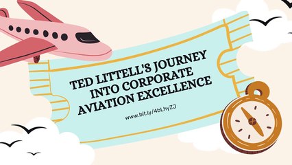 Taking Flight: Ted Littell's Corporate Aviation Career