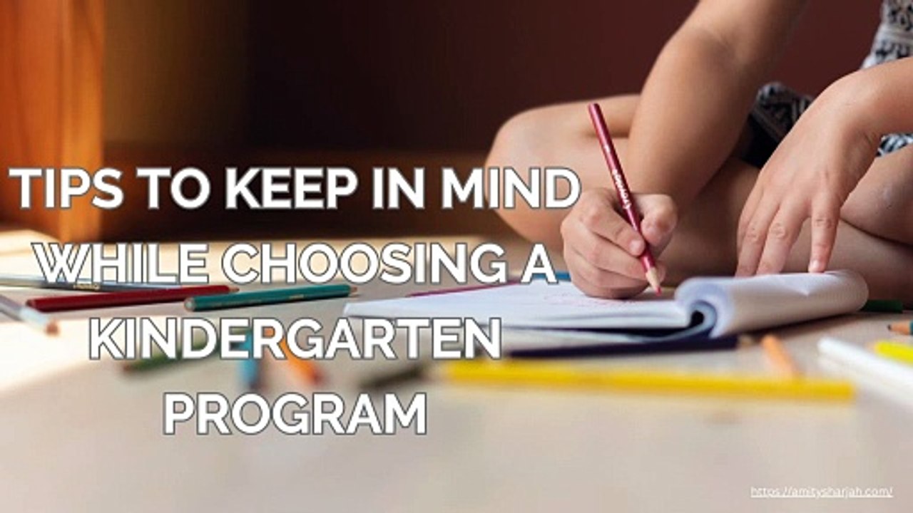 Tips to Keep in Mind While Choosing a Kindergarten Program