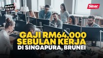 Rakyat Malaysia dapat gaji lumayan di Singapura, Brunei