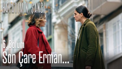 Erman'ı arayacağım... - Hayatımın Şansı
