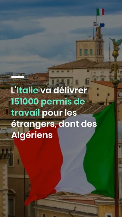 L'Italie va délivrer 151'000 permis de travail pour les étrangers, dont des Algériens