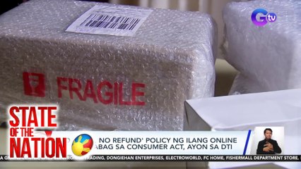 'No video, no refund' policy ng ilang online sellers, labag sa Consumer Act, ayon sa DTI | SONA