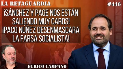 La Retaguardia #446: ¡Sánchez y Page nos están saliendo muy caros! ¡Paco Núñez desenmascara la farsa socialista!
