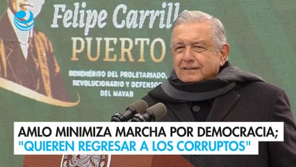 AMLO minimiza marcha por la democracia; "quieren regresar a los gobiernos corruptos", dice