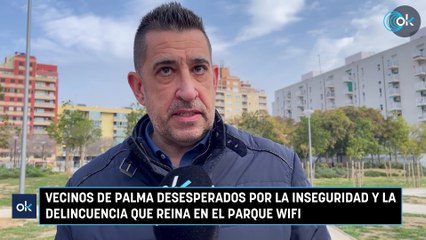 Vecinos de Palma desesperados por la inseguridad y la delincuencia que reina en el parque Wifi