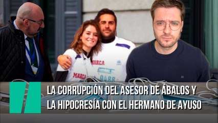 La corrupción del asesor de Ábalos y la hipocresía con el hermano de Ayuso