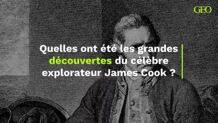 Quelles ont été les grandes découvertes du célèbre explorateur James Cook ?