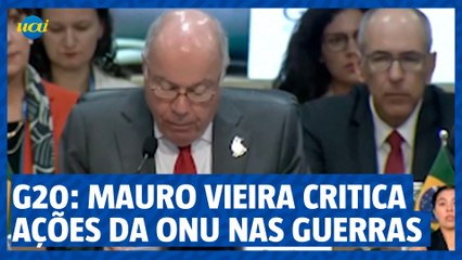 G20: Mauro Vieira critica paralisia da ONU nas guerras mundiais