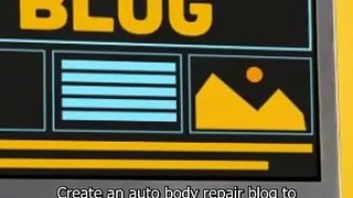 Using Auto Body Repair Blog For Explaining Your Services