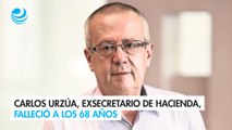 Carlos Urzúa, exsecretario de Hacienda, falleció a los 68 años