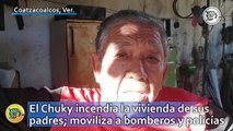 El Chuky incendia la vivienda de sus padres; moviliza a bomberos y policías en Coatzacoalcos