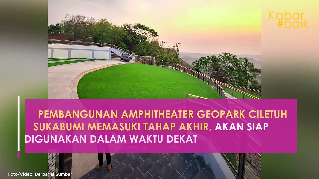 PEMBANGUNAN AMPHITHEATER GEOPARK CILETUH SUKABUMI MEMASUKI TAHAP AKHIR, AKAN SIAP DIGUNAKAN DALAM WAKTU DEKAT