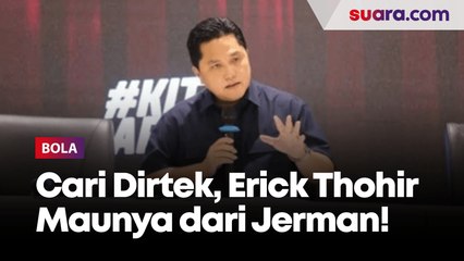 Maunya dari Jerman, Erick Thohir Belum Ketemu Sosok Direktur Teknik Pengganti Indra Sjafri