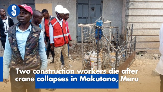Two construction workers die after crane collapses in Makutano, Meru