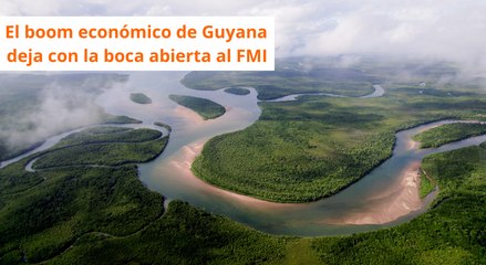 El boom económico de Guyana deja con la boca abierta al FMI