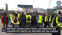 Móstoles, Guadalajara o Parla: los municipios que tomarán este martes los tractores que van a Madrid