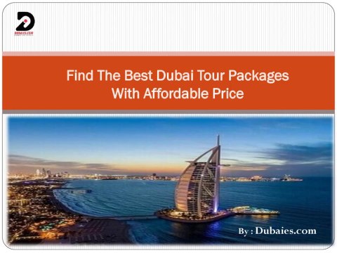 Find The Best Dubai Tour Packages With Affordable Price by Dubaies