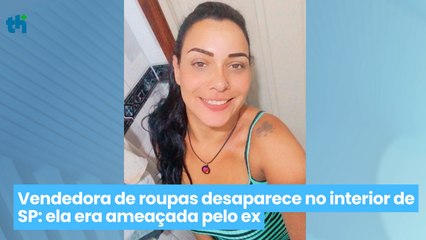 Vendedora de roupas desaparece no interior de SP ela era ameaçada pelo ex
