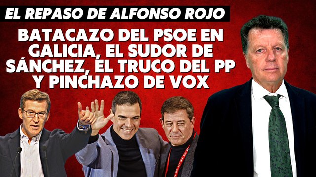 Alfonso Rojo: “Batacazo del PSOE en Galicia, el sudor de Sánchez, el truco del PP y pinchazo de VOX”