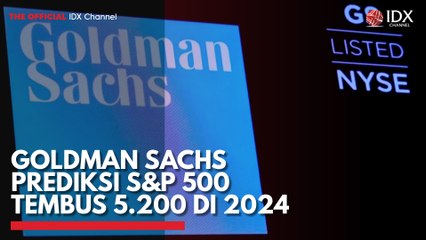 Goldman Sachs Prediksi S&P 500 Tembus 5.200 di 2024