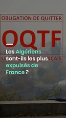 Les Algériens sont-ils les plus expulsés de France ?