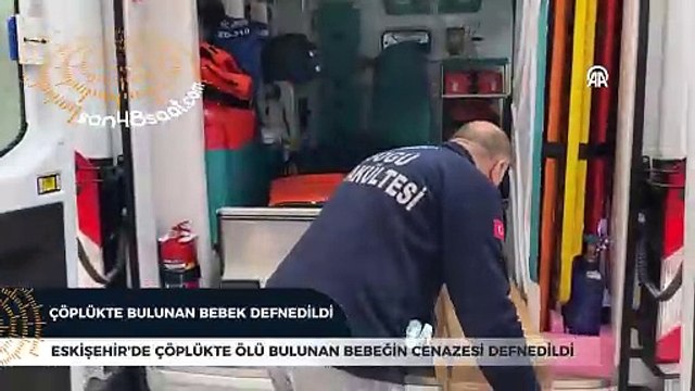 Eskişehir'de çöplükte ölü bulunan bebeğin cenazesi defnedildi