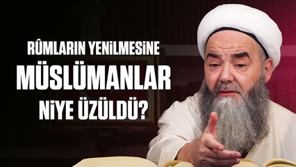 Rûmların Yenilmesine Müslümanlar Niye Üzüldü?